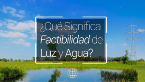 ¿Qué significa que el terreno tenga “Factibilidad” de agua o electricidad?